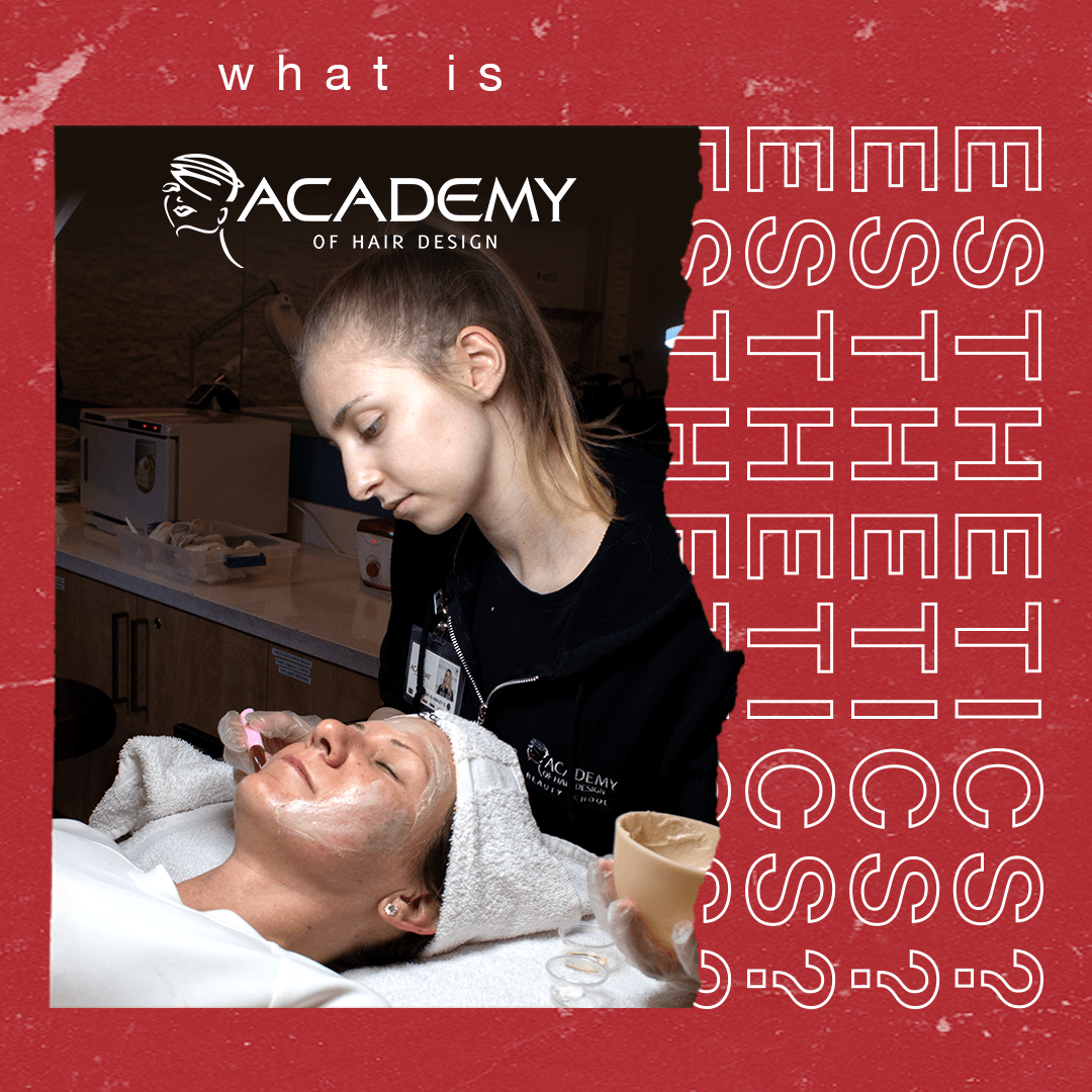 what-is-esthetics-academy-of-hair-design